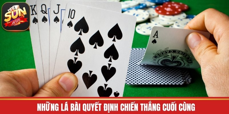 Những lá bài quyết định chiến thắng cuối cùng