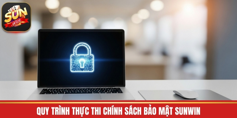 Quy trình thực thi chính sách bảo mật Sunwin